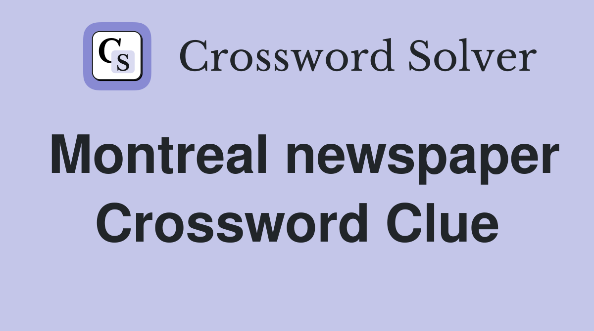 Montreal newspaper Crossword Clue Answers Crossword Solver