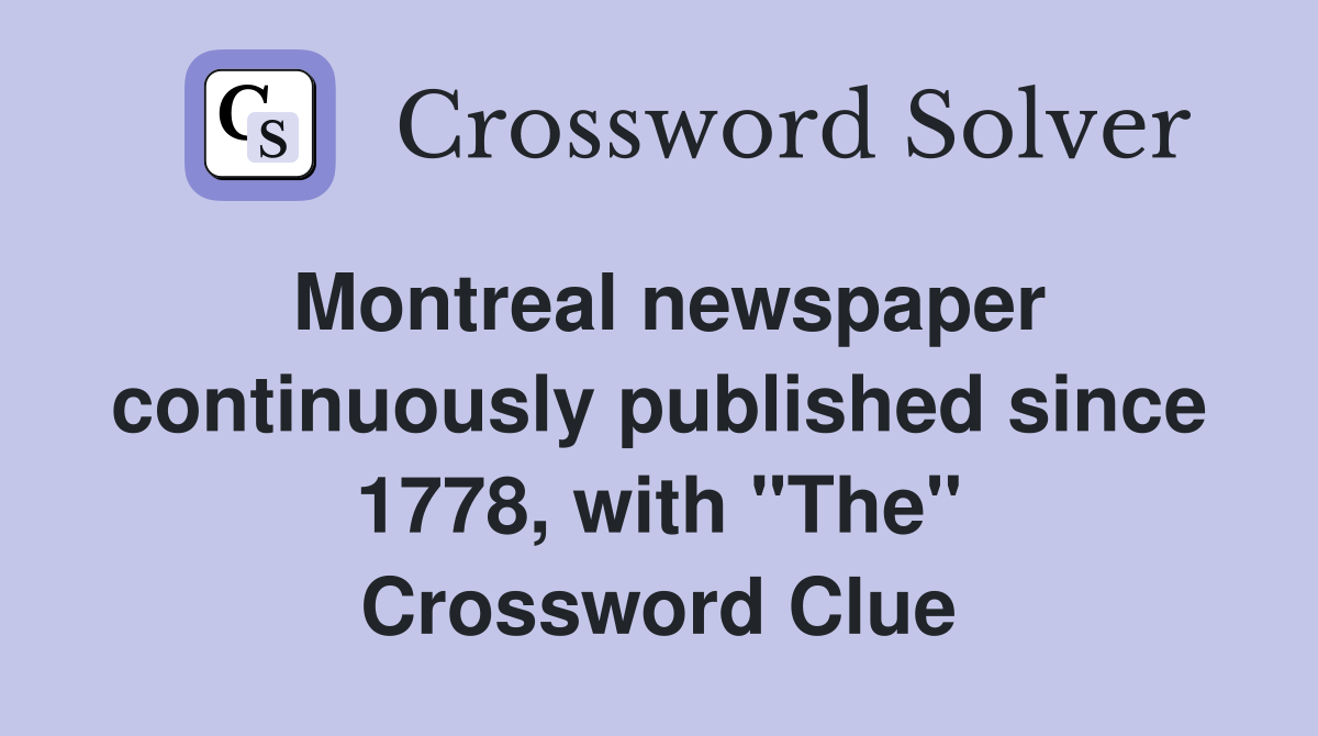 Montreal newspaper continuously published since 1778, with "The" Crossword Clue