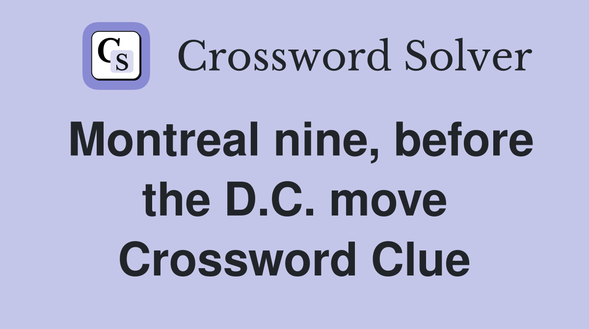 Montreal nine, before the D.C. move Crossword Clue