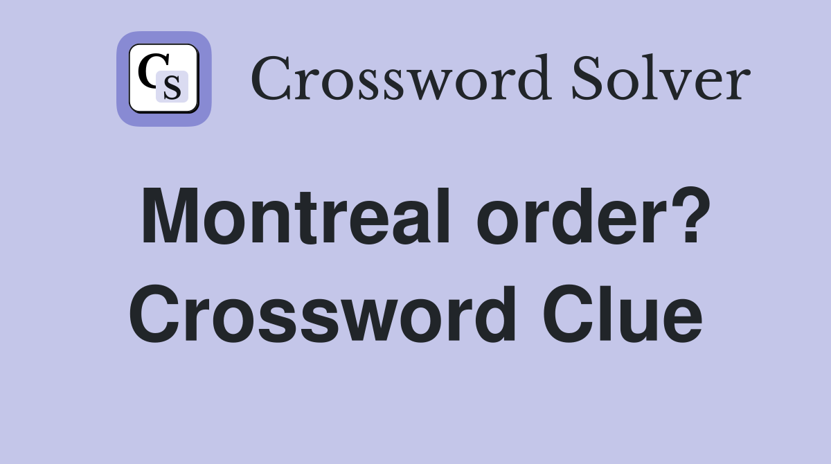 Montreal order? Crossword Clue