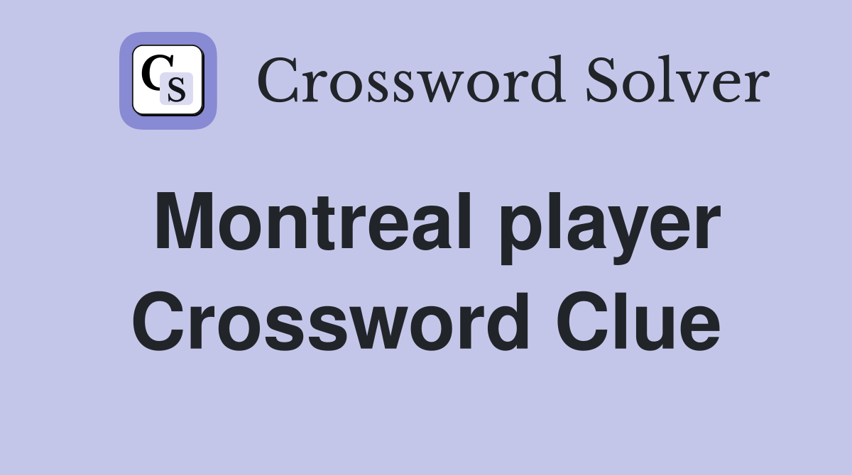 Montreal player Crossword Clue