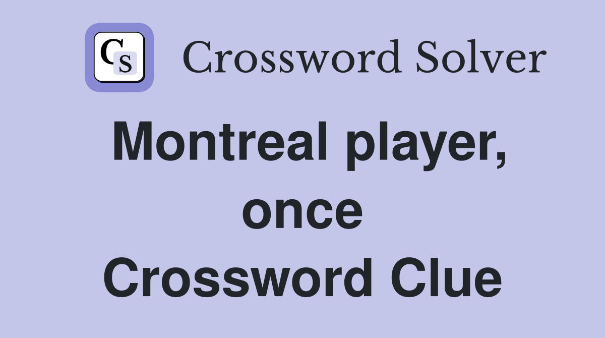 Montreal player, once Crossword Clue