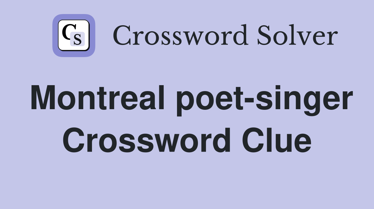 Montreal poet-singer Crossword Clue