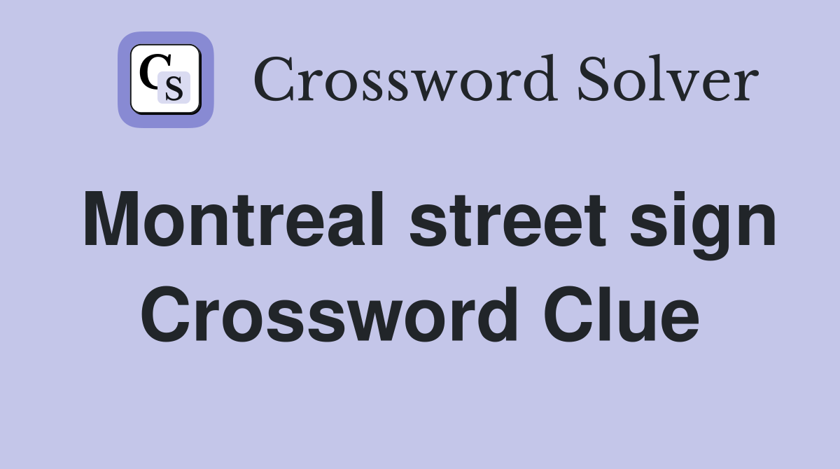 Montreal street sign Crossword Clue