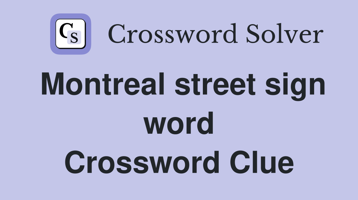 Montreal street sign word Crossword Clue