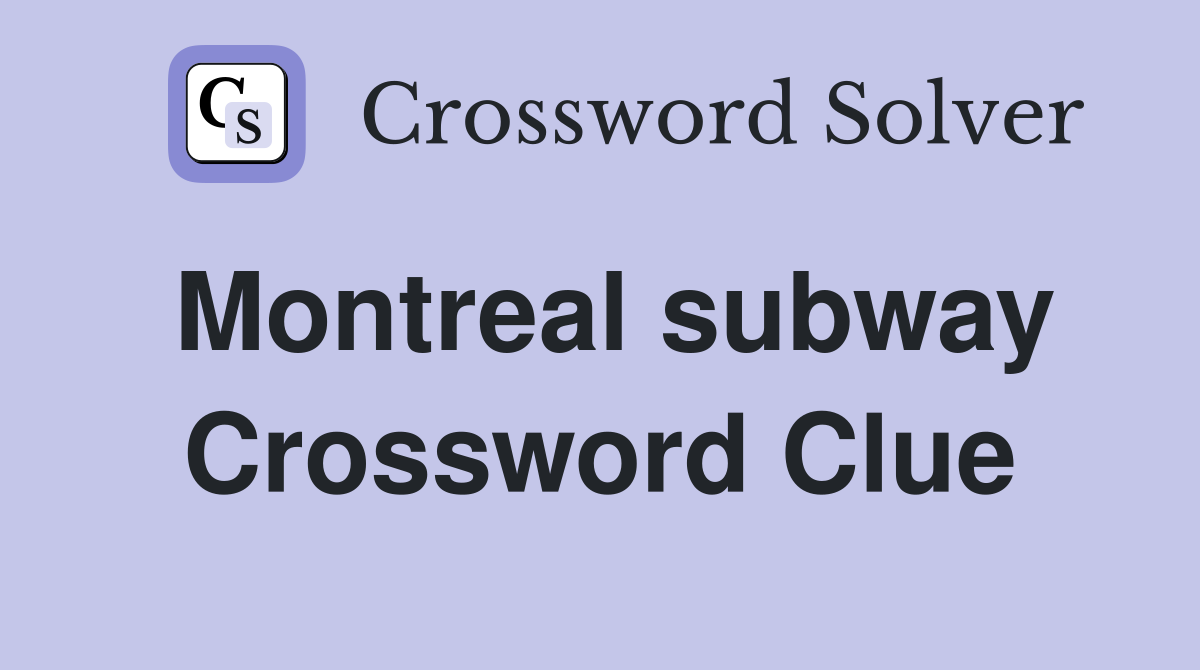 Montreal subway Crossword Clue