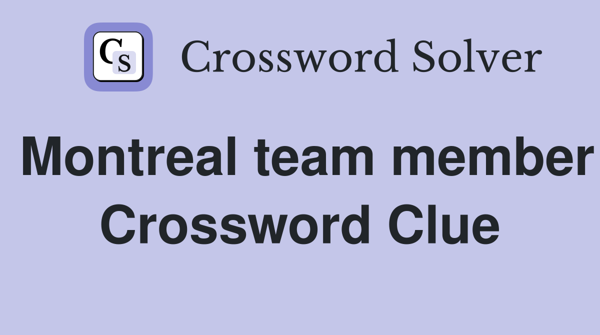 Montreal team member Crossword Clue
