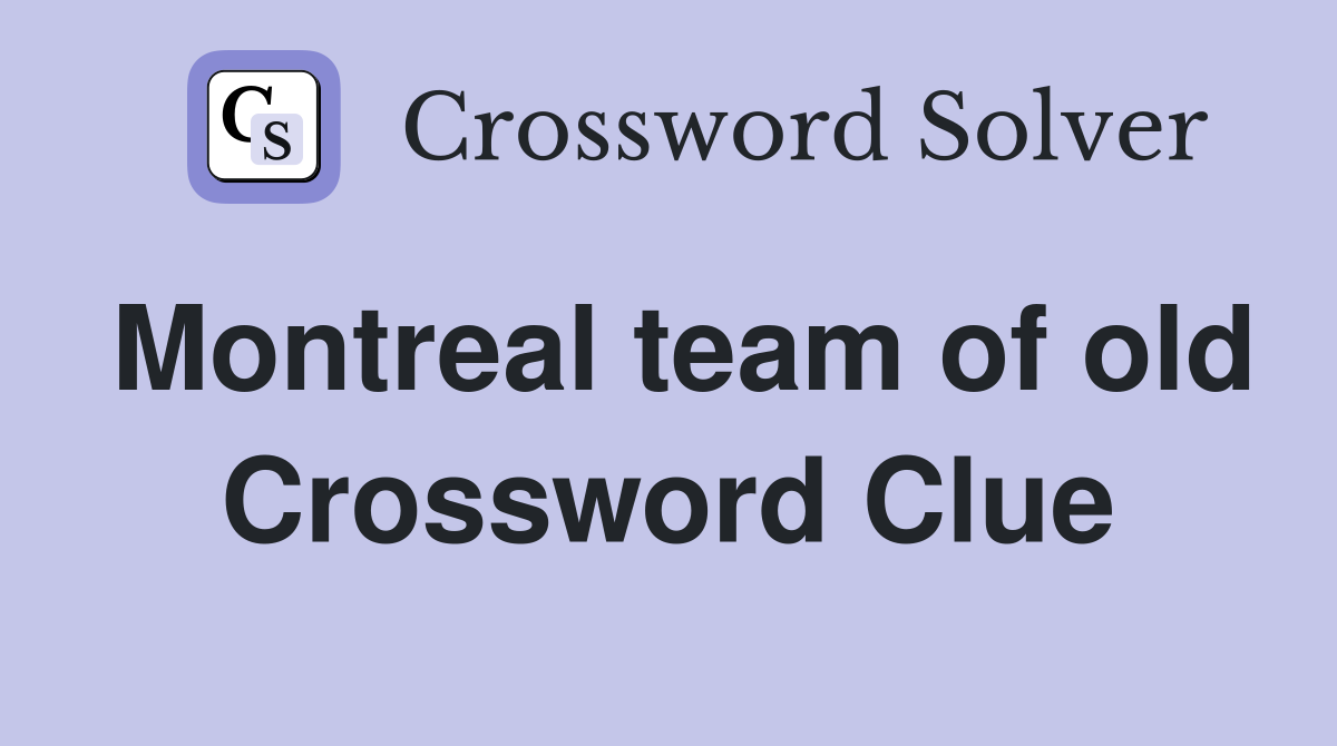 Montreal team of old Crossword Clue