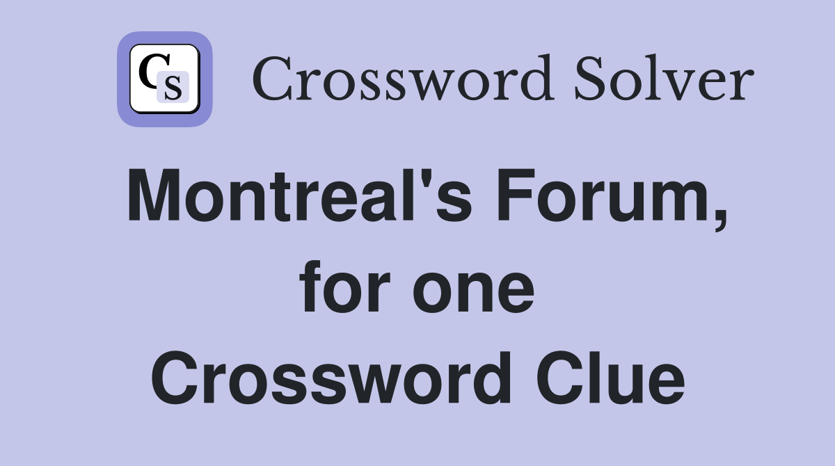 Montreal's Forum, for one Crossword Clue