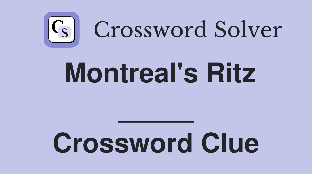 Montreal's Ritz _____ Crossword Clue