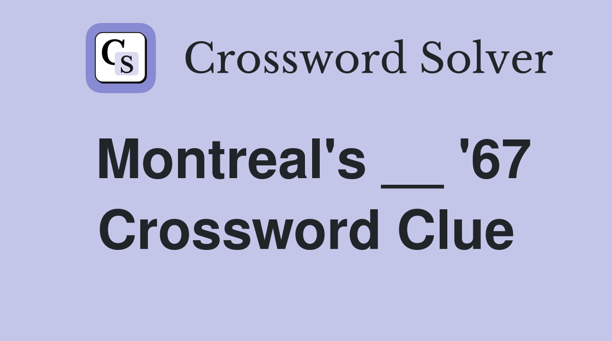 Montreal's __ '67 Crossword Clue
