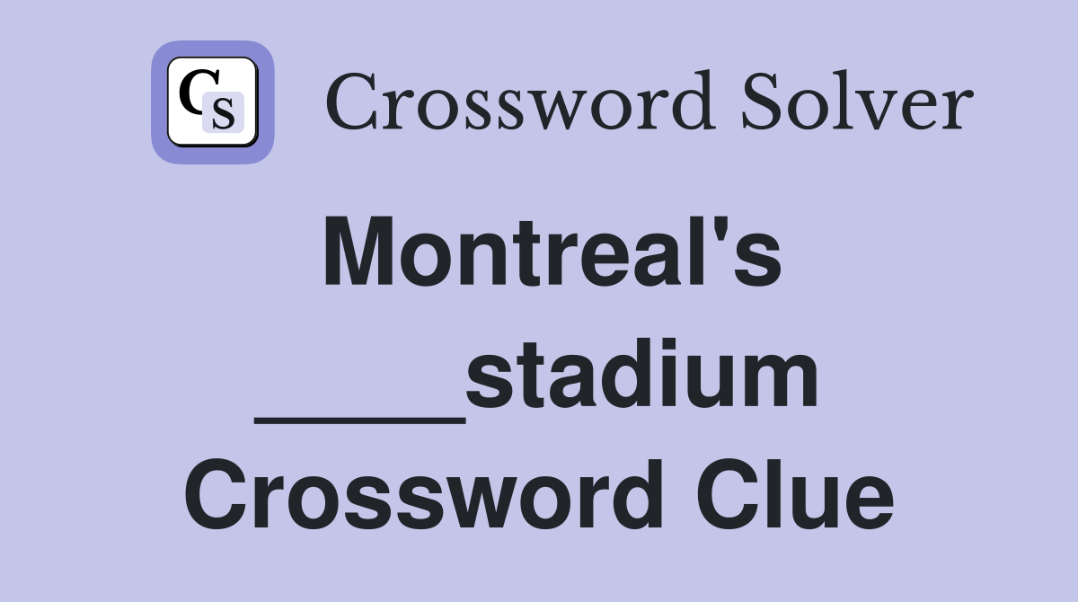 Montreal's ____stadium Crossword Clue