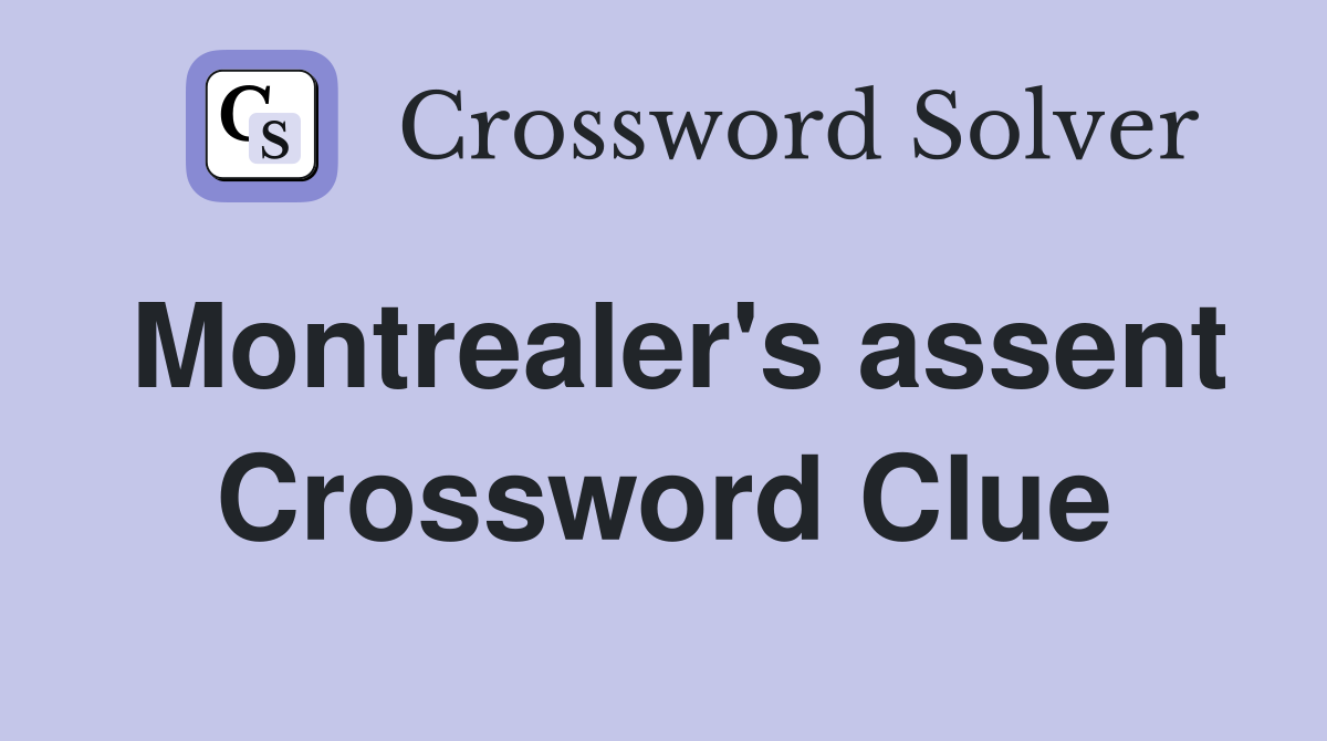 Montrealer's assent Crossword Clue
