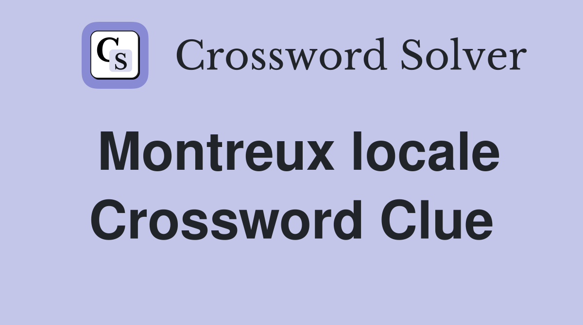 Montreux locale Crossword Clue