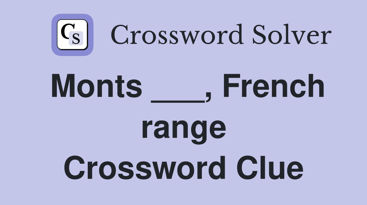 Monts ___, French range Crossword Clue