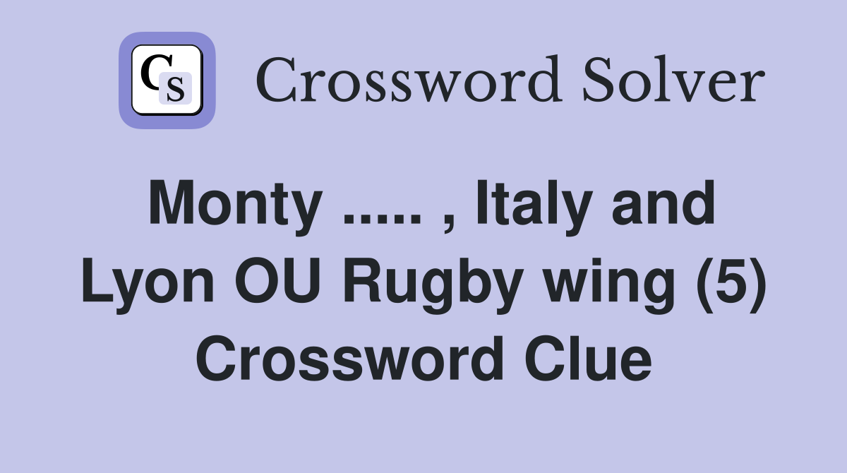 Monty ..... , Italy and Lyon OU Rugby wing (5) Crossword Clue