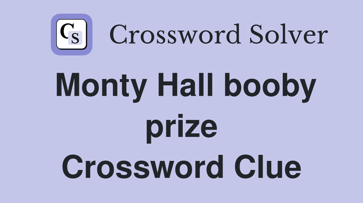 Monty Hall booby prize Crossword Clue