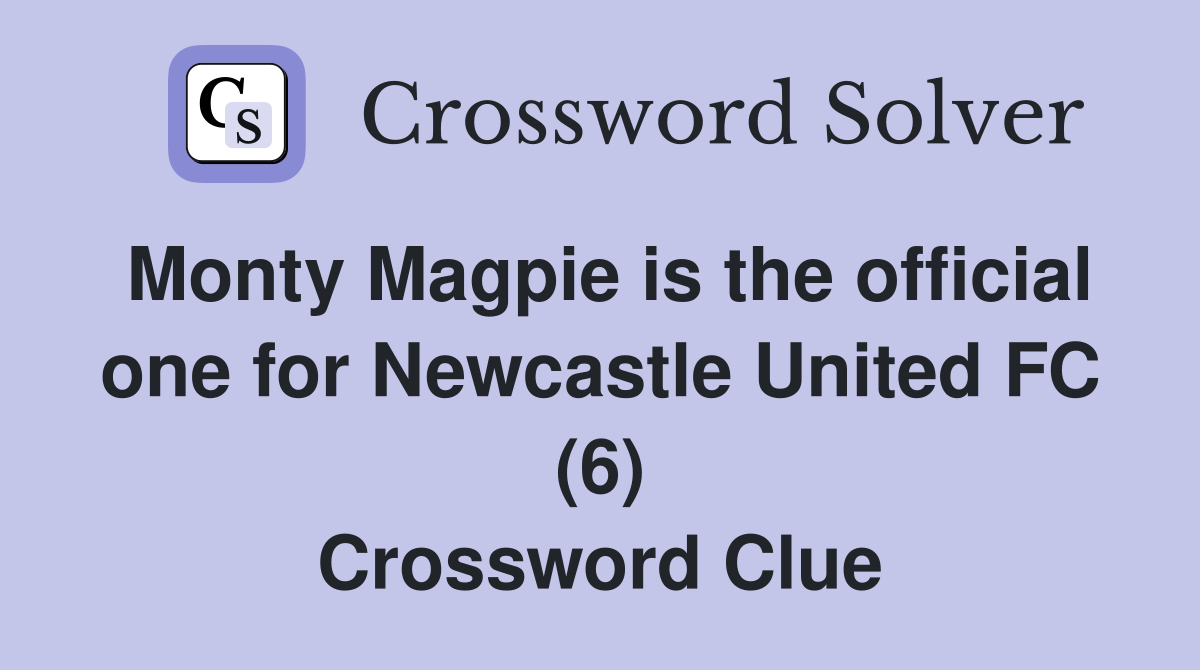 Monty Magpie is the official one for Newcastle United FC (6) Crossword Clue