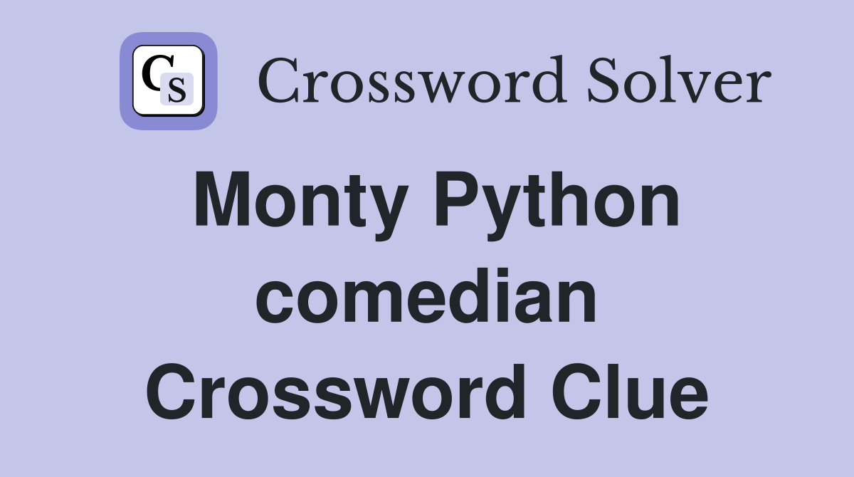 Monty Python comedian Crossword Clue