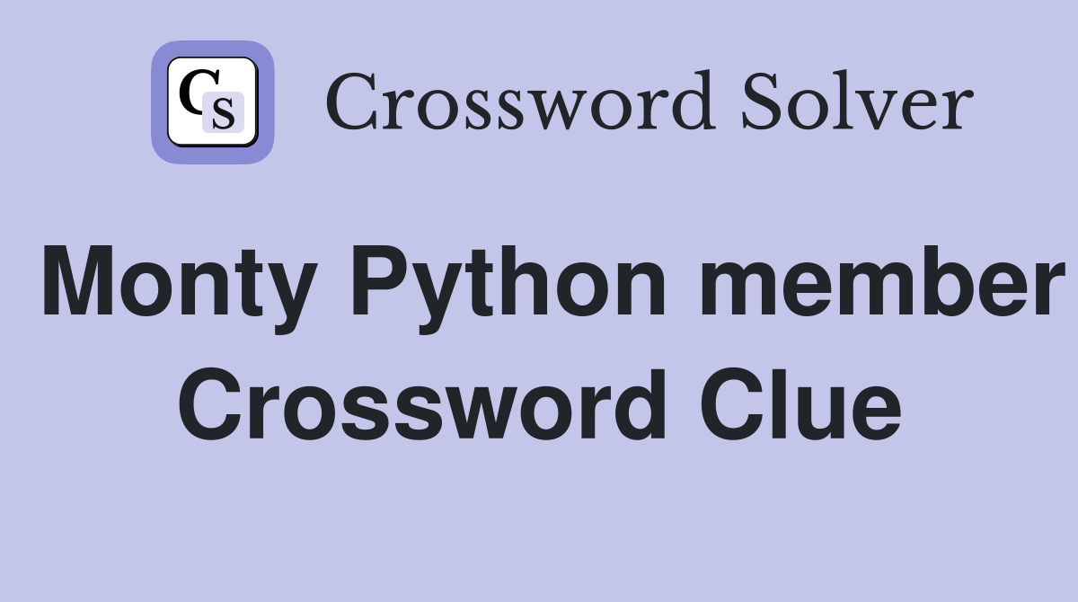 Monty Python member Crossword Clue