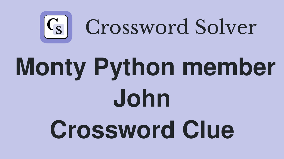 Monty Python member John Crossword Clue