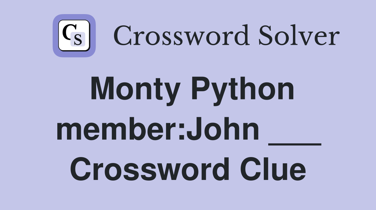 Monty Python member:John ___ Crossword Clue
