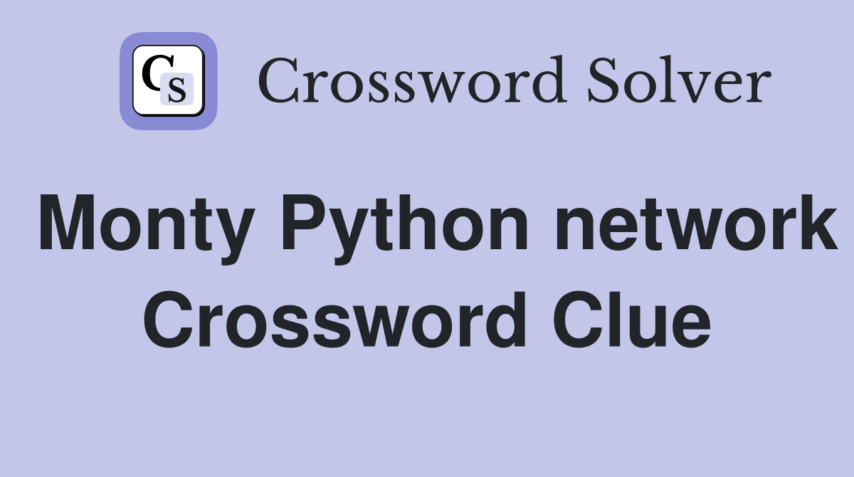 Monty Python network Crossword Clue
