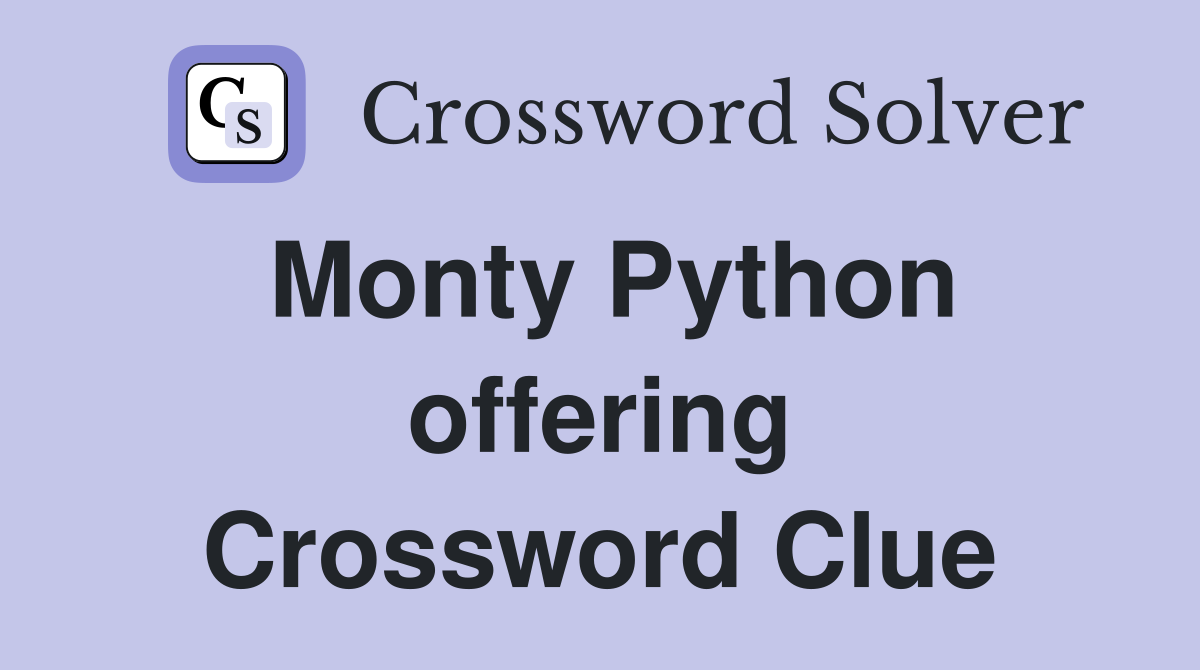 Monty Python offering Crossword Clue