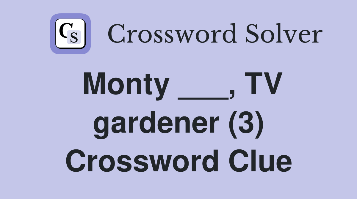 Monty ___, TV gardener (3) Crossword Clue