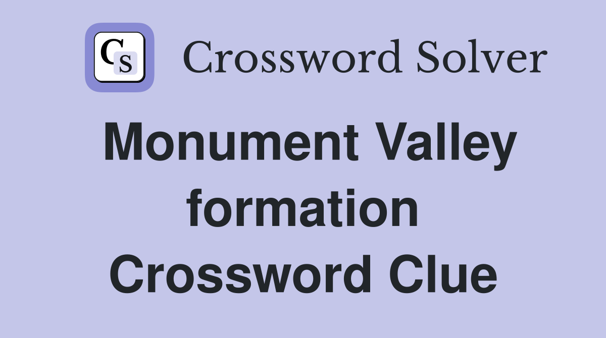 Monument Valley formation Crossword Clue