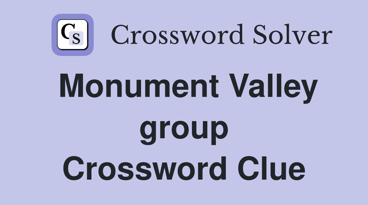 Monument Valley group Crossword Clue