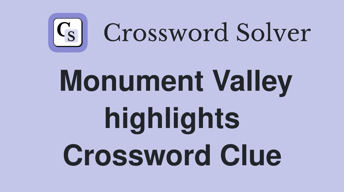 Monument Valley highlights Crossword Clue