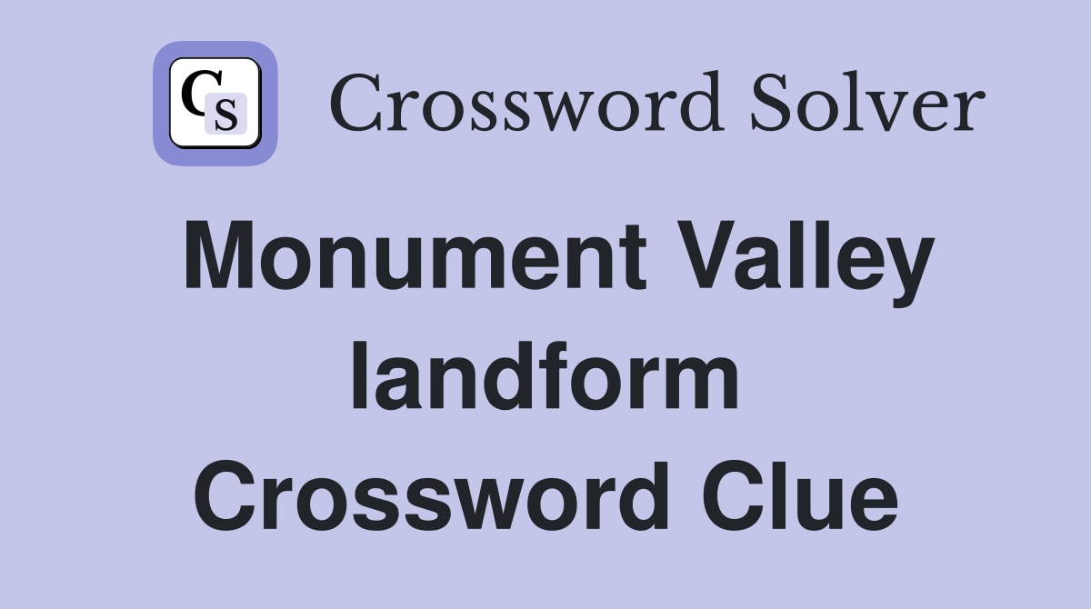 Monument Valley landform Crossword Clue