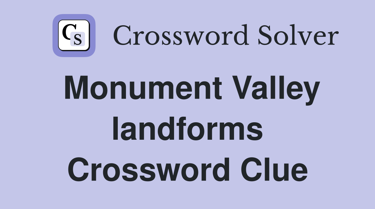 Monument Valley landforms Crossword Clue