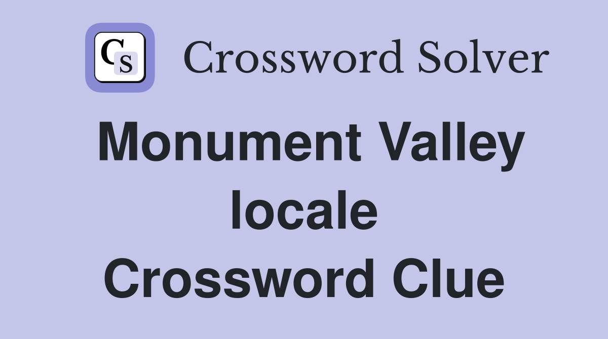 Monument Valley locale Crossword Clue