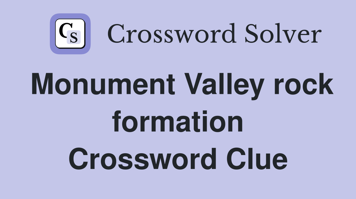 Monument Valley rock formation Crossword Clue