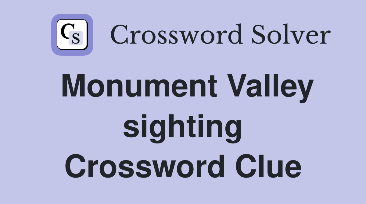 Monument Valley sighting Crossword Clue