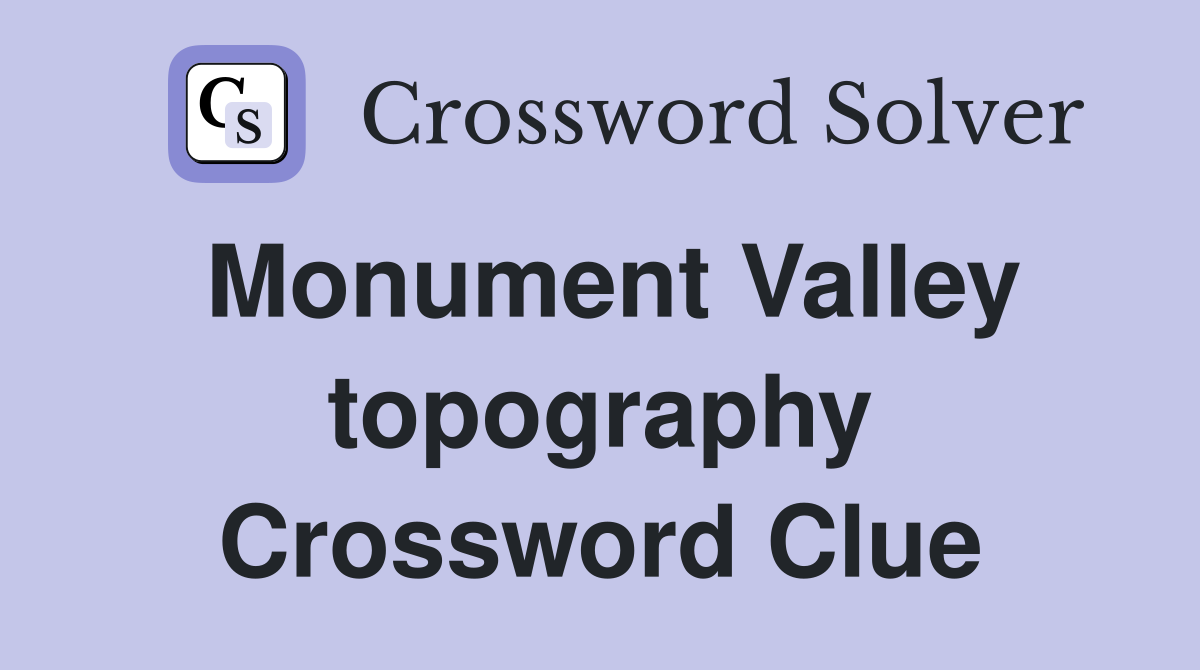 Monument Valley topography Crossword Clue