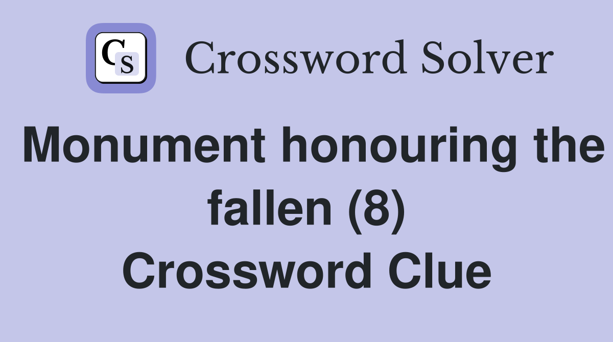 Monument honouring the fallen (8) Crossword Clue