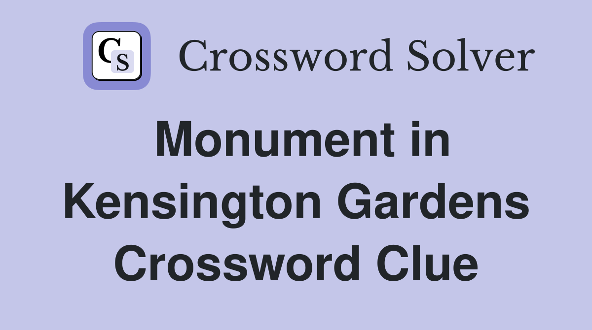 Monument in Kensington Gardens Crossword Clue