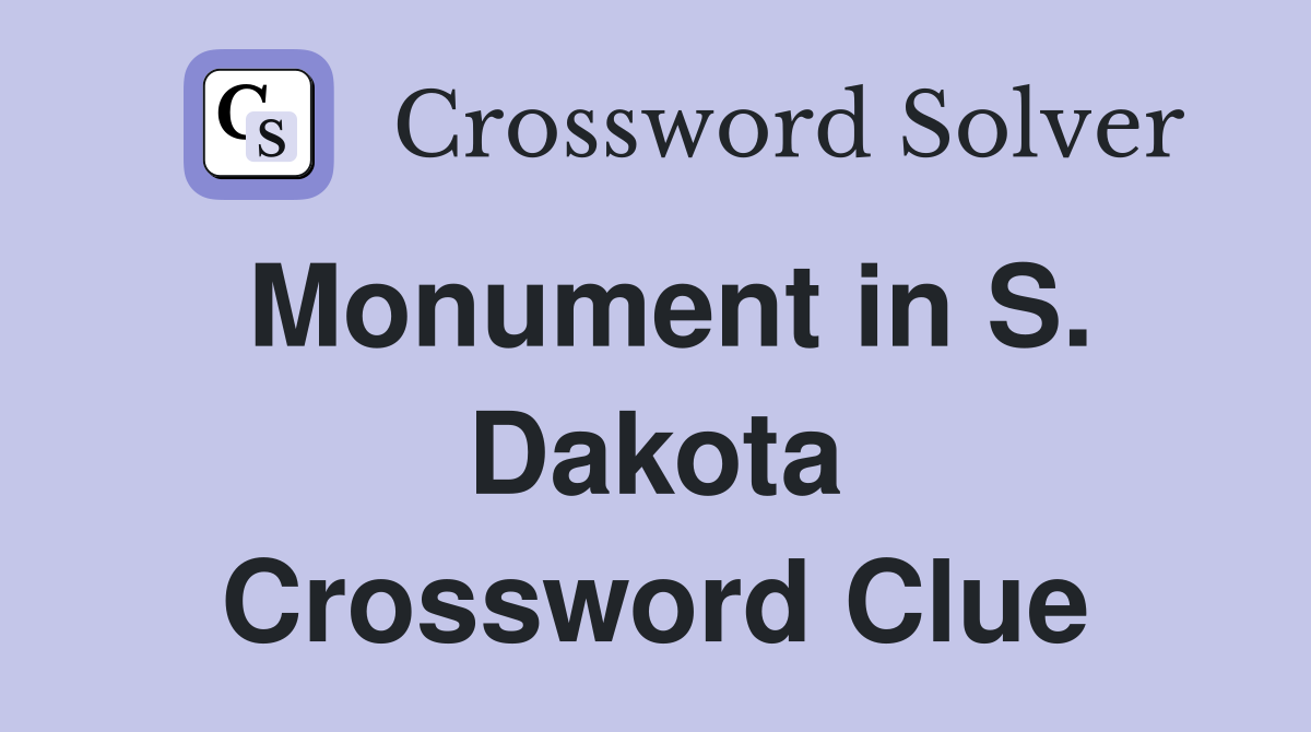 Monument in S. Dakota Crossword Clue