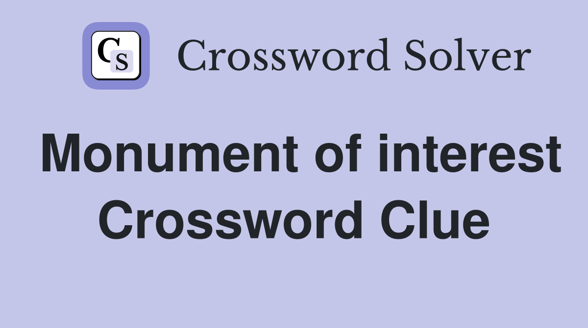 Monument of interest Crossword Clue