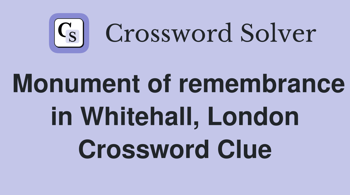 Monument of remembrance in Whitehall, London Crossword Clue