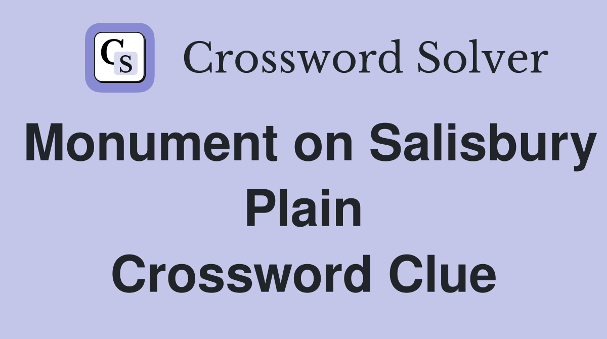 Monument on Salisbury Plain Crossword Clue