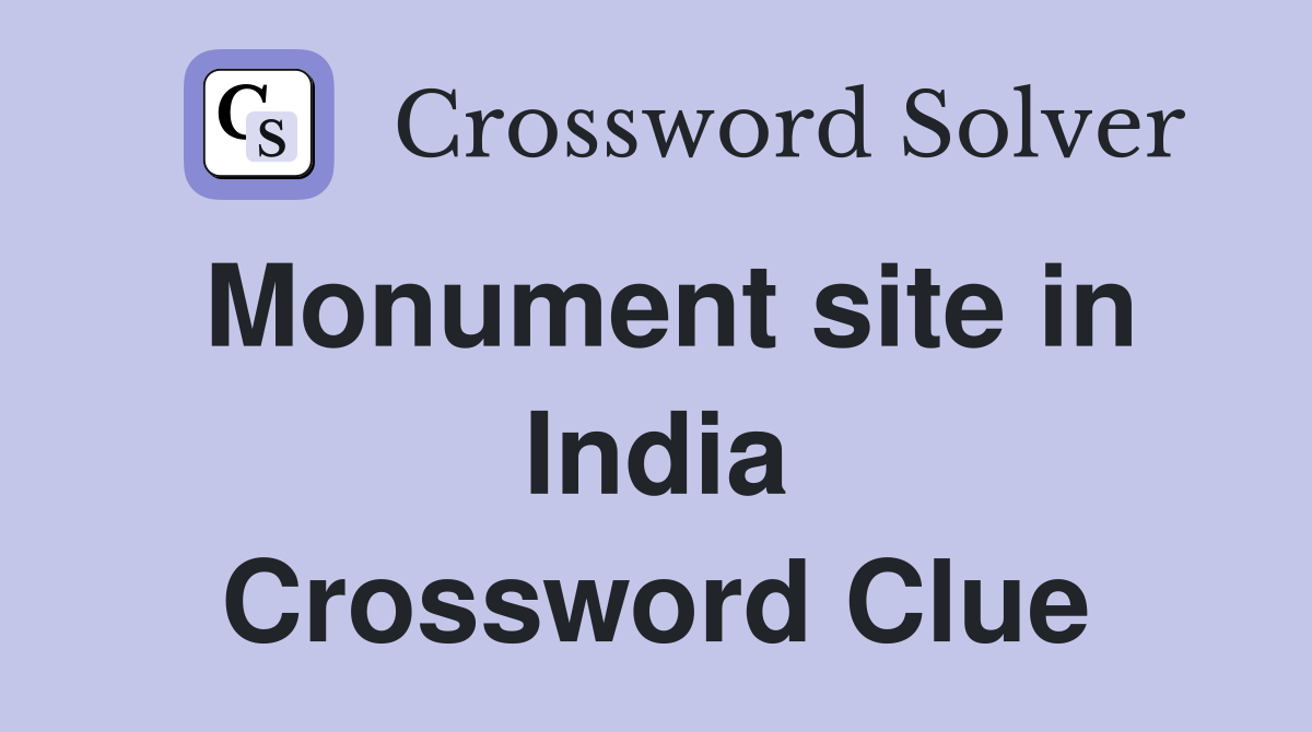 Monument site in India Crossword Clue