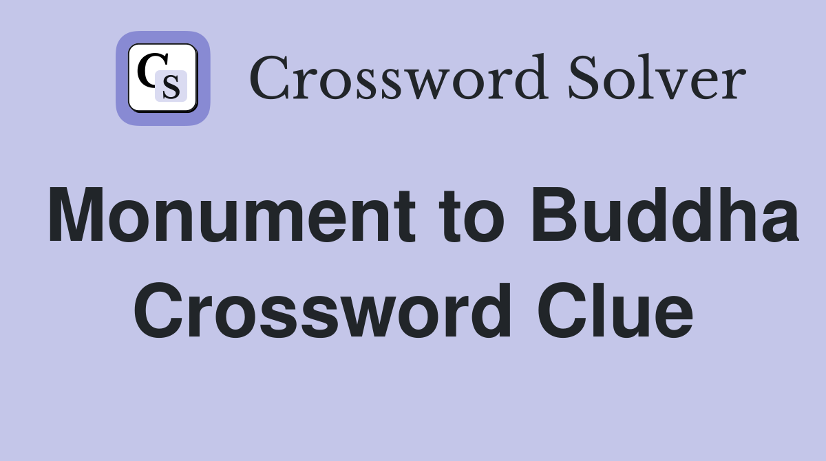 Monument to Buddha Crossword Clue