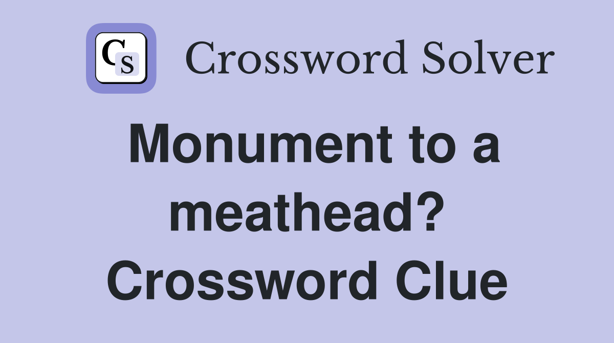 Monument to a meathead? Crossword Clue