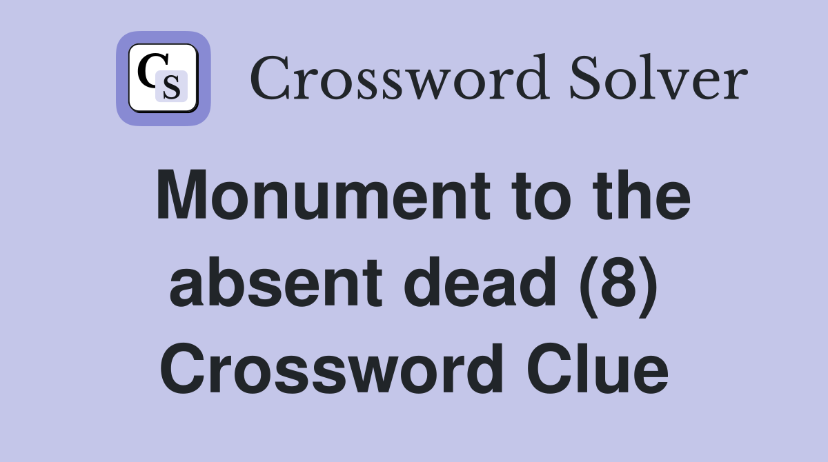 Monument to the absent dead (8) Crossword Clue