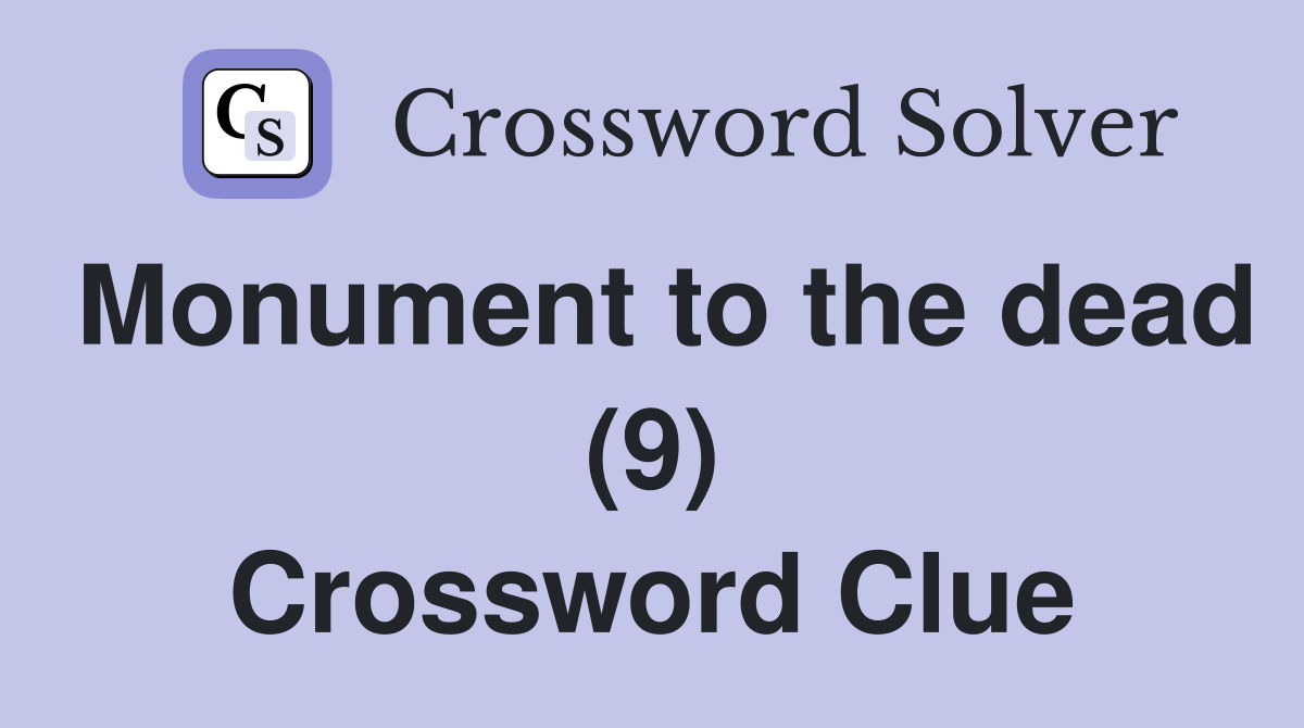 Monument to the dead (9) Crossword Clue