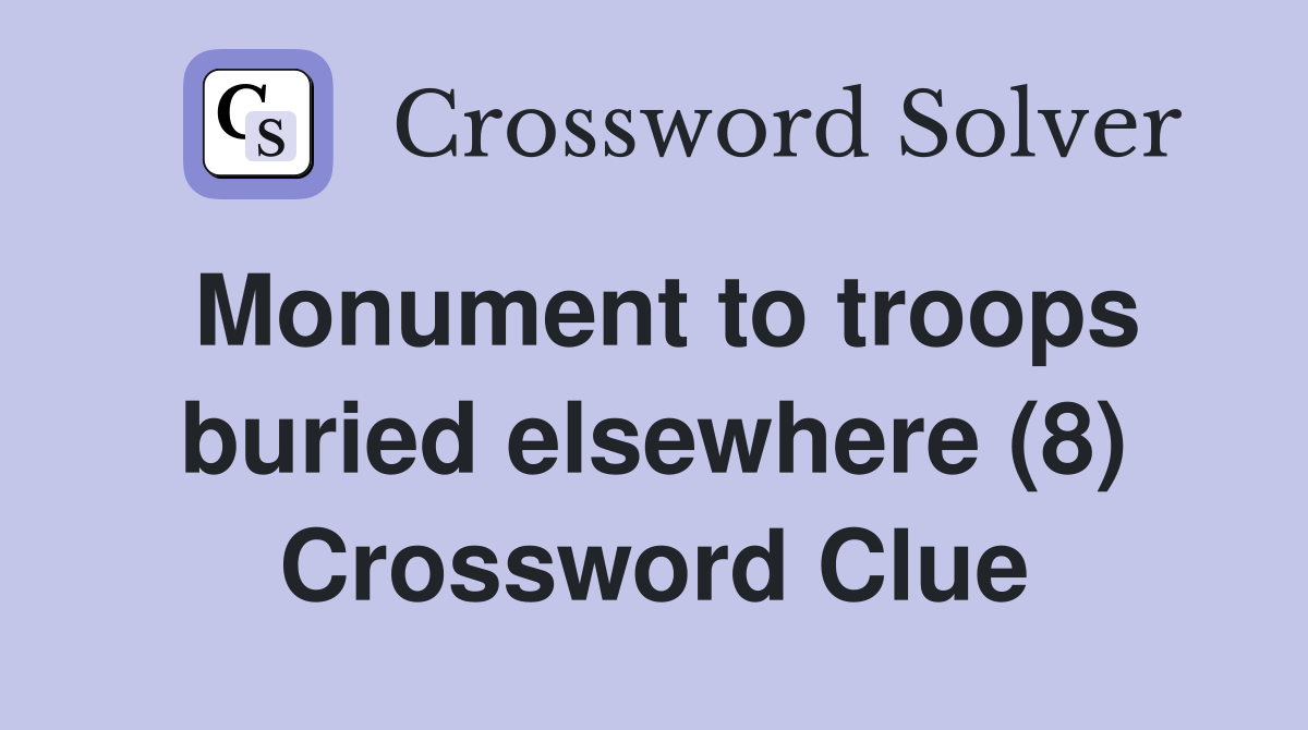 Monument to troops buried elsewhere (8) Crossword Clue